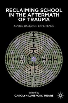 Paperback Reclaiming School in the Aftermath of Trauma: Advice Based on Experience Book