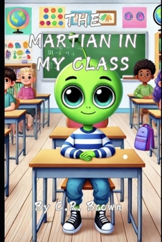 The Martian in My Class: An Anti-bullying Children’s Book About Compassion, Inclusion, and Diversity