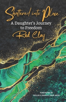 Paperback Shattered Into Place: A Daughter's Journey to Freedom Book