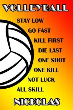 Paperback Volleyball Stay Low Go Fast Kill First Die Last One Shot One Kill Not Luck All Skill Nickolas: College Ruled Composition Book