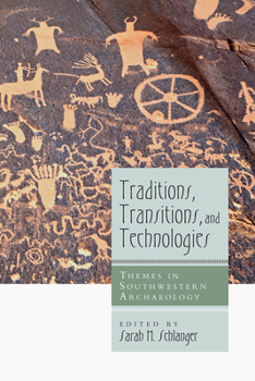 Traditions, Transitions, and Technologies: Themes in Southwestern Archaeology : Proceedings of the 2000 Southwest Symposium