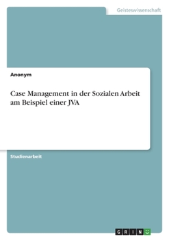 Paperback Case Management in der Sozialen Arbeit am Beispiel einer JVA [German] Book
