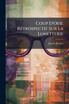 Paperback Coup D'Oeil Rétrospectif Sur La Lunetterie [French] Book