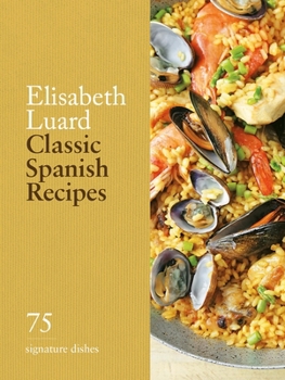 Hardcover Classic Spanish Recipes: 75 Signature Dishes Book