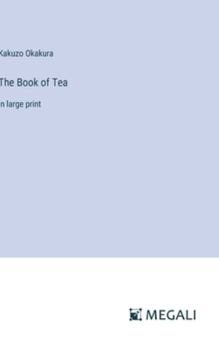 Hardcover The Book of Tea: in large print Book