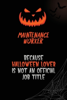 Maintenance Worker Because Halloween Lover Is Not An Official Job Title: 6x9  120 Pages Halloween Special Pumpkin Jack O'Lantern Blank Lined Paper Notebook Journal