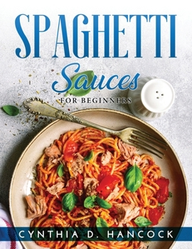 Paperback Spaghetti Sauces: For Beginners Book