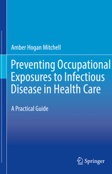 Hardcover Preventing Occupational Exposures to Infectious Disease in Health Care: A Practical Guide Book