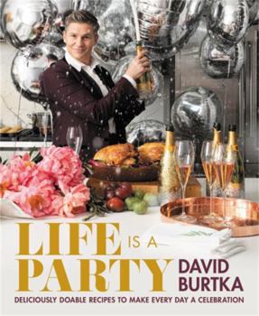 Hardcover Life Is a Party: Deliciously Doable Recipes to Make Every Day a Celebration Book