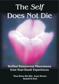 Paperback The Self Does Not Die: Verified Paranormal Phenomena from Near-Death Experiences Book