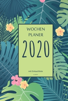 Wochenplaner 2020 mit Einkaufsliste: 6x9 Wochenplaner 2020 mit Einkaufsliste, Einkaufszettel, Essensplaner als Semesterplaner, Studienkalender, ... für das Jahr 2026 (German Edition)