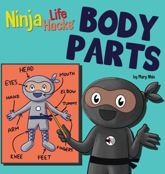 Hardcover Ninja Life Hacks BODY PARTS: Perfect Children's Book for Babies, Toddlers, Preschool About Body Parts Book