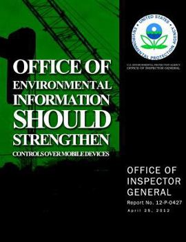 Paperback Office of Environmental Information Should Strengthen Controls Over Mobile Devices Book