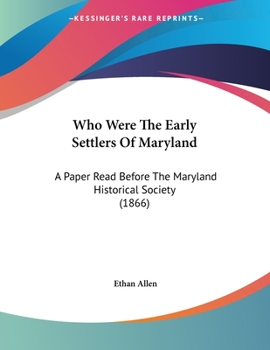 Paperback Who Were The Early Settlers Of Maryland: A Paper Read Before The Maryland Historical Society (1866) Book