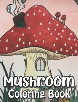 Mushroom Coloring Book: coloring book for kids.