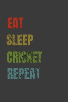 Paperback Eat Sleep Cricket Repeat: Lined Notebook / Journal Gift Book