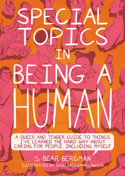 Paperback Special Topics in Being a Human: A Queer and Tender Guide to Things I've Learned the Hard Way about Caring for People, Including Myself Book