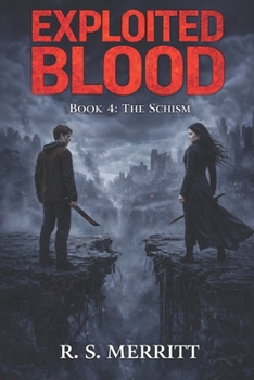 Exploited Blood: Book 4: The Schism - Book #4 of the Exploited Blood