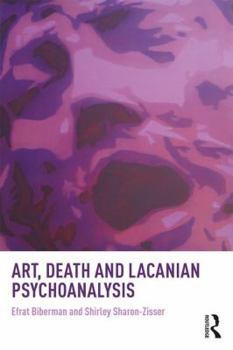 Paperback Art, Death and Lacanian Psychoanalysis Book