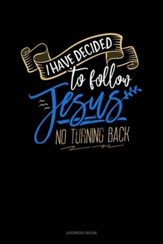 I Have Decided To Follow Jesus.. No Turning Back: Address Book