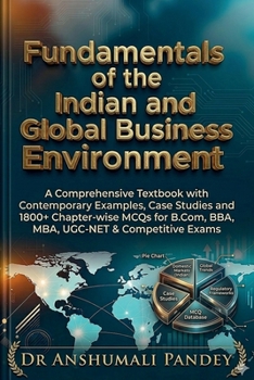 Paperback Fundamentals of the Indian and Global Business Environment: A Comprehensive Textbook with Contemporary Examples, Case Studies and 1800+ Chapter-wise M Book