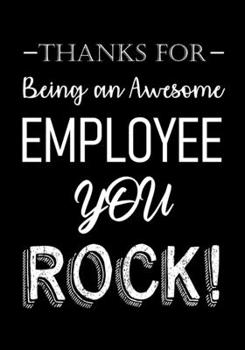 Paperback Thanks for Being an Awesome Employee - You Rock!: Appreciation Gifts for Employees - Thank You Gift for Employee Recognition - Lined Journal - Noteboo Book