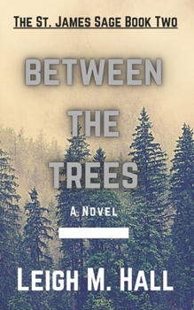 Paperback Between The Trees: The St. James Trilogy Book Two Book