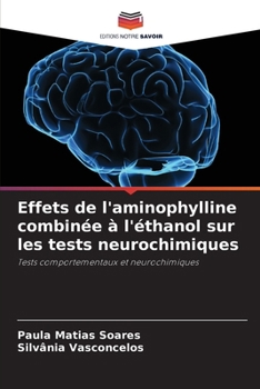 Effets de l'aminophylline combinée à l'éthanol sur les tests neurochimiques