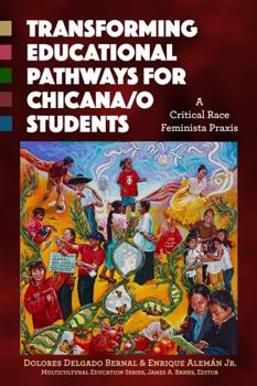 Hardcover Transforming Educational Pathways for Chicana/O Students: A Critical Race Feminista PRAXIS Book
