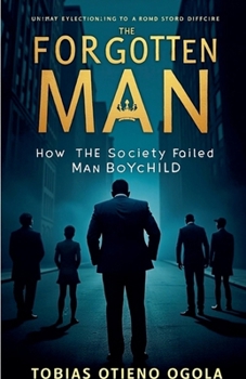 The Forgotten Man: How the Society Failed Man (Boychild)