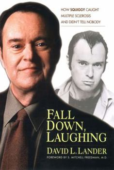 Hardcover Fall Down, Laughing: How Squiggy Caught Multiple Sclerosis and Didn't Tell Nobody Book