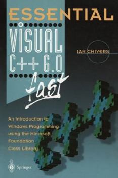 Paperback Essential Visual C++ 6.0 Fast: An Introduction to Windows Programming Using the Microsoft Foundation Class Library Book