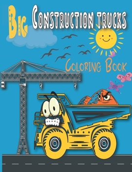 Paperback Big Construction trucks Coloring Book: A Fun Activity Book for Kids Filled With Trucks, Monster Trucks, Tractors and Fire Truck (Coloring Books For Bo Book