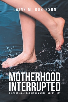 Paperback Motherhood Interrupted: A Devotional for Women with Infertility Book