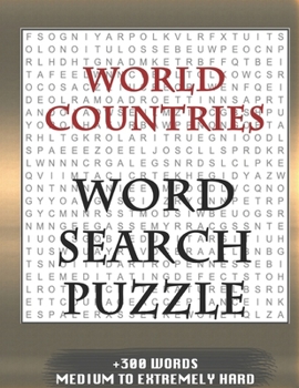 WORLD COUNTRIES WORD SEARCH PUZZLE +300 WORDS Medium To Extremely Hard: AND MANY MORE OTHER TOPICS, With Solutions, 8x11' 80 Pages, All Ages : Kids ... Word Search Puzzles, Seniors And Adults.