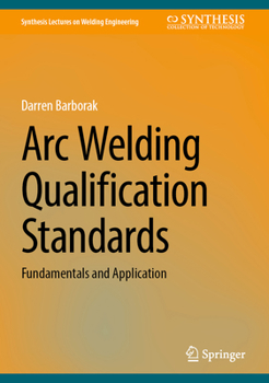 Hardcover Arc Welding Qualification Standards: Fundamentals and Application Book