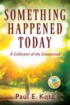 Paperback Something Happened Today: A Collection of the Unexpected Book