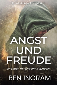 Paperback Angst und Freude: Ein Leben mit und ohne Windeln: Fear and Joy [German] Book