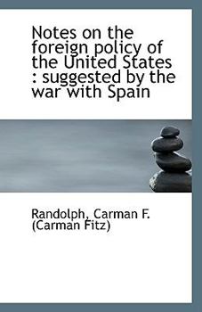 Paperback Notes on the Foreign Policy of the United States: Suggested by the War with Spain Book