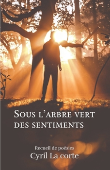 Paperback Sous l'arbre vert des sentiments: Recueil de poésies (French Edition) [French] Book