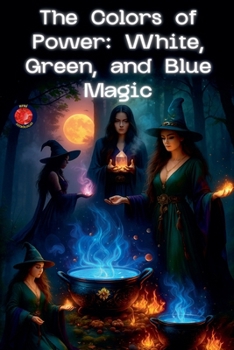 The Colors of Power: White, Green, and Blue Magic (The Books of the Secret Circle)
