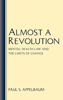 Hardcover Almost a Revolution: Mental Health Law & the Limits of Change Book