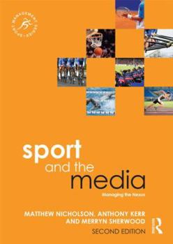 Paperback Sport and the Media: Managing the Nexus Book