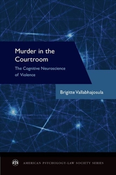 Paperback Murder in the Courtroom: The Cognitive Neuroscience of Violence Book