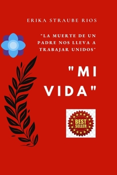 Paperback "Mi Vida": "La muerte de un padre nos lleva a trabajar unidos" [Spanish] Book