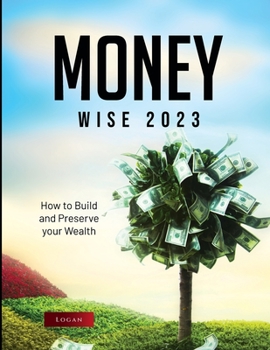Paperback Money Wise 2023: How to Build and Preserve your Wealth Book