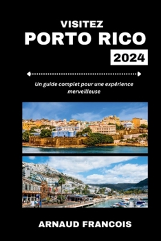 Paperback Visitez Porto Rico 2024: Un guide complet pour une expérience merveilleuse [French] Book