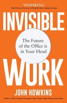 Paperback Invisible Work: The Future of the Office Is in Your Head Book