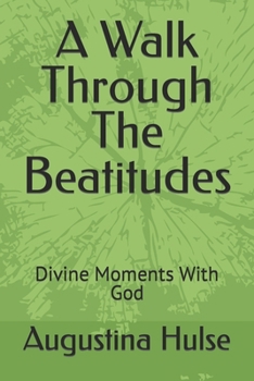 Paperback A Walk Through The Beatitudes: Divine Moments With God Book