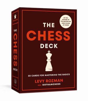 Cards The Chess Deck: 50 Cards for Mastering the Basics Book